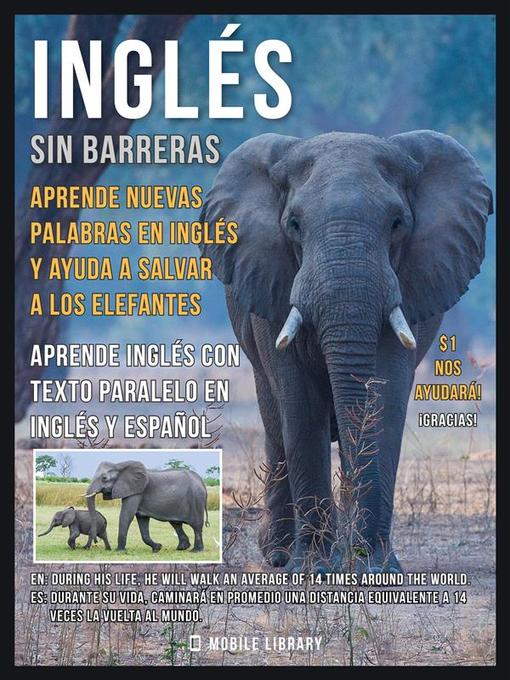 Title details for Inglés sin barreras--Aprende nuevas palabras en Inglés y ayuda a salvar a los elefantes by Mobile Library - Available
